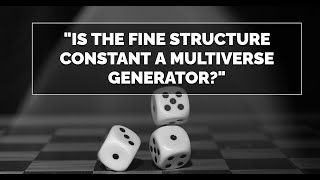 Is the Fine Structure Constant a Multiverse Generator [upl. by Kosel]