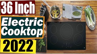 Best 36 Inch Electric Cooktop 2022 [upl. by Phyl948]