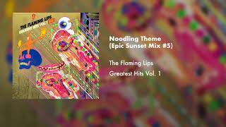 The Flaming Lips  The Flaming Lips  Noodling Theme Epic Sunset Mix 5 Official Audio [upl. by Hekking]