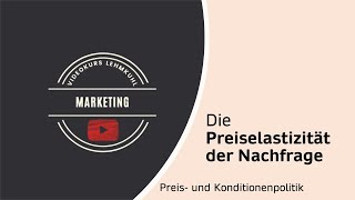 Marketing Folge 11  Die Preiselastizität der Nachfrage [upl. by Nessim113]