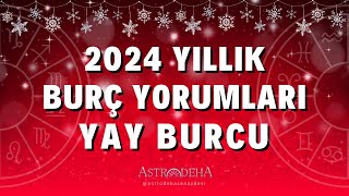 Yay 2024 Yıllık Burç Yorumu  Yay Burcu 2024 te Sizi Neler Bekliyor [upl. by Izawa]