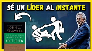 📖Las 21 Cualidades SECRETAS que te HARÁN un mejor LÍDER al INSTANTE  John Maxwell RESUMEN ANIMADO [upl. by Ynnaffit201]