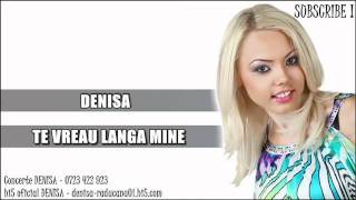 DENISA  Te vreau langa inima mea [upl. by Sivia731]