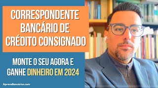 Correspondente Bancário de Crédito Consignado Como montar passo a passo em 2024 [upl. by Ymmak]