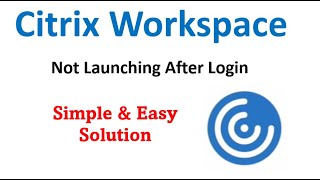 Citrix Workspace Not Launching  Citrix issues in Windows 10 [upl. by Ysiad]