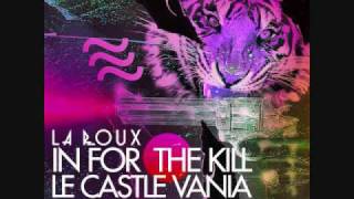 La Roux  In For The Kill Le Castle Vania Remix [upl. by Demodena]