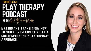 Making the Transition How to Shift from Directive to a ChildCentered Play Therapy Approach [upl. by Ted]