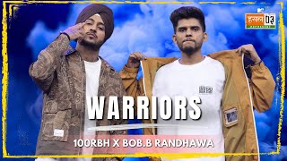 Warriors  100RBH BobB Randhawa  MTV Hustle 03 REPRESENT [upl. by Naej]