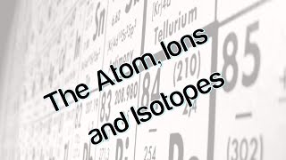 The Atom Ions and Isotopes [upl. by Michon199]