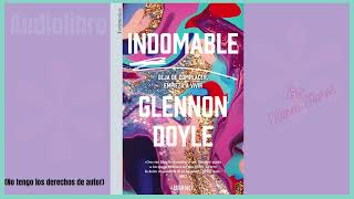 INDOMABLE  Parte 39  Audiolibro  Glennon Doyle  Lectura por Karen Flores [upl. by Ube]