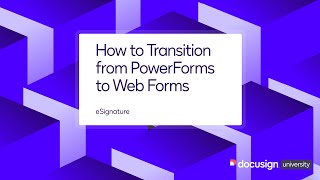 Docusign eSignature How to Transition from PowerForms to Web Forms [upl. by Iong]