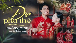 ĐẠO PHU THÊ  HOÀNG MINH x NGUYỄN KHÁNH SANG  MV  Đến với nhau kiếp này biết có còn gặp kiếp sau [upl. by Akelahs]