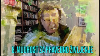 MUDROST ZA PRAVEDNO ŽIVLJENJE  pouka 8 [upl. by Richela]