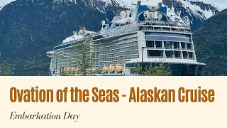 Ovation of the Seas  Alaskan Cruise  Embarkation Day [upl. by Jarret]