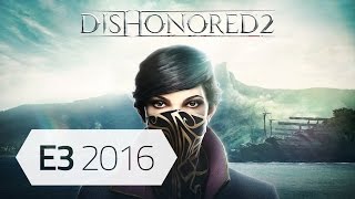 Dishonored 2  Offizielles Gameplay  E3 Trailer [upl. by Rothenberg]