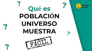 👩‍👩‍👦‍👦Diferencia entre POBLACIÓN y MUESTRA en estadística ejemplos  Investigar es fácil [upl. by Yelnik]