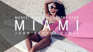 MANUEL RIVA X ALEXANDRA STAN  MIAMI JOHN DEEPER REMIX [upl. by Essyla964]