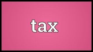 Tax Meaning [upl. by Nezam751]