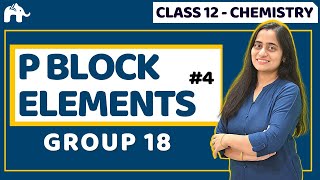 P block elements Class 12 Chemistry  Group 18 Noble Gases One Shot CBSE NEET JEE [upl. by Gav210]