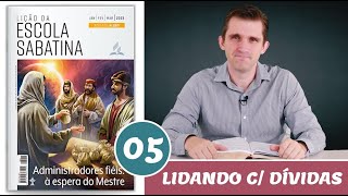 Lição 5  Lidando com as Dívidas Lição da Escola Sabatina 1T2023 [upl. by Atik]