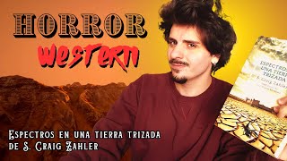 La MEJOR NOVELA de HORROR WESTERN ESPECTROS EN UNA TIERRA TRIZADA de S CRAIG ZAHLER [upl. by Merola935]