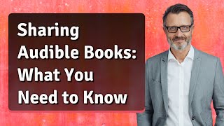 Sharing Audible Books What You Need to Know [upl. by Asaeret]