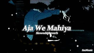 Aaja We Mahiya Slowed  Reverb  Imran Khan  Unforgettable  SmMusic [upl. by Ocsisnarf]