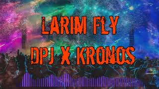 DPJ x Kronos  Larim Fly [upl. by Ecneitap]