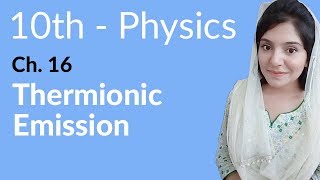 Class 10th Physics Chapter 16  Thermionic Emission  10th Class Physics Chapter 7 [upl. by Hathaway]