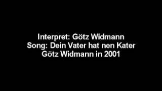 Götz Widmann  Dein Vater hat nen Kater [upl. by Ettenahc]