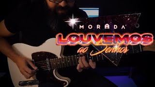 MORADA Louvemos ao Senhor GUITARRA  Samuel Lima [upl. by Gnod]