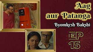 Byomkesh Bakshi Ep 15  Aag aur Patanga [upl. by Akenor672]