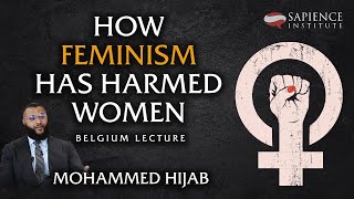 How Feminism has Harmed Women  Belgium Lecture  Mohammed Hijab [upl. by Azila]