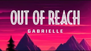 Out Of Reach  Gabrielle Lyrics [upl. by Ayekam]