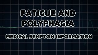 Fatigue and Polyphagia Medical Symptom [upl. by Ynaffet678]