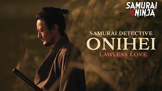 Samurai Detective Onihei Lawless Love  Full Movie  SAMURAI VS NINJA  English Sub [upl. by Carpet]