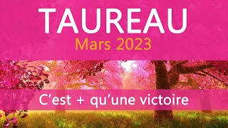 TAUREAU  Mars 2023  quot Cest plus quune victoire quot [upl. by Katalin]