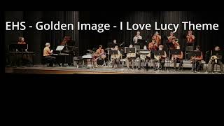 EHS  Golden Image  I Love Lucy Theme [upl. by Orna]