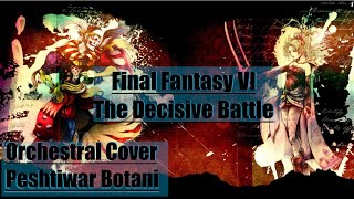 FF6 The Decisive Battle  Orchestral Cover By Peshtiwar Botani [upl. by Lyndes745]