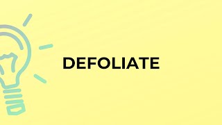 What is the meaning of the word DEFOLIATE [upl. by Nawaj]