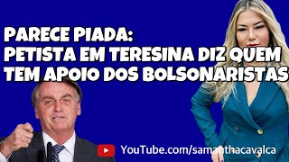 PARECE PIADA PETISTA EM TERESINA DIZ QUEM TEM APOIO DOS BOLSONARISTAS [upl. by Ronen63]