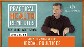 03 Walt Cross  Presents Practical Health Remedies quotHow toquot Make ampUse Herbal Poultices [upl. by Frear]