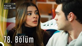 Kaçak Gelinler  78 Bölüm [upl. by Stanwin]