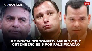 PF indicia Bolsonaro Mauro Cid e Gutemberg Reis por Falsificação [upl. by Orpheus]