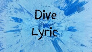 Dive  Ed Sheeran Lyric [upl. by Yecart]