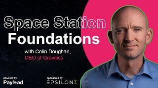 Space Station Foundations with Colin Doughan Gravitics [upl. by Fatima]