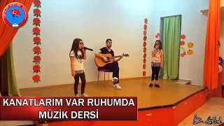 KANATLARIM VAR RUHUMDA  MÜZİK DERSİ [upl. by Dichy]