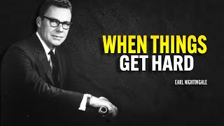 When Things Get Hard  Earl Nightingale Motivation [upl. by Maxwell309]