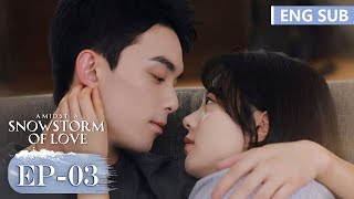 ENG SUB《在暴雪时分 Amidst a Snowstorm of Love》EP03——主演：吴磊，赵今麦  腾讯视频青春剧场 [upl. by Orimar]