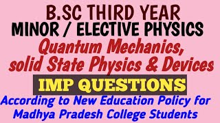 BSC Third YEAR–PHYSICS👉MINOR amp ELECTIVEQuantum Mechanics solid State Physics amp DevicesIMP QUESTION [upl. by Ogdan]